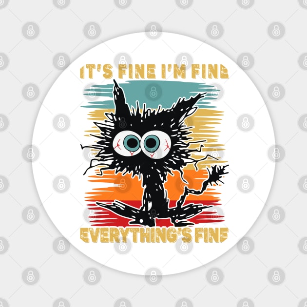 Funny Black Cat It's Fine I'm Fine Everything Is Fine Magnet by rhazi mode plagget